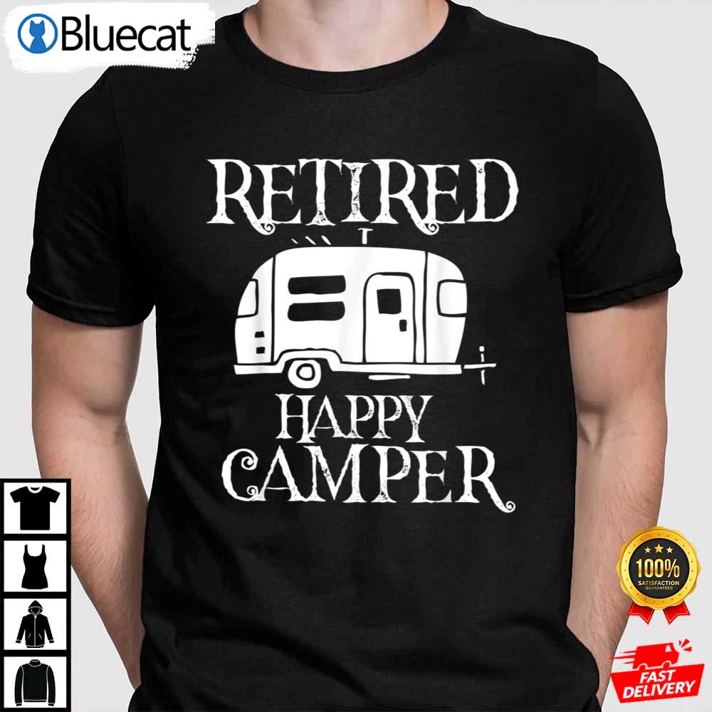 Retire Retired Happy Camper Retirement Party Shirt