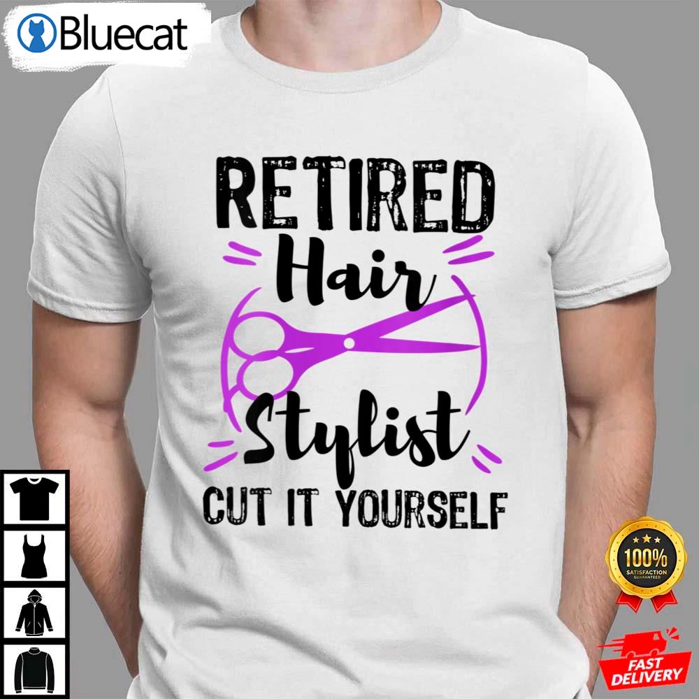 Retired Hair Stylist Hairdresser Retirement Party Shirt