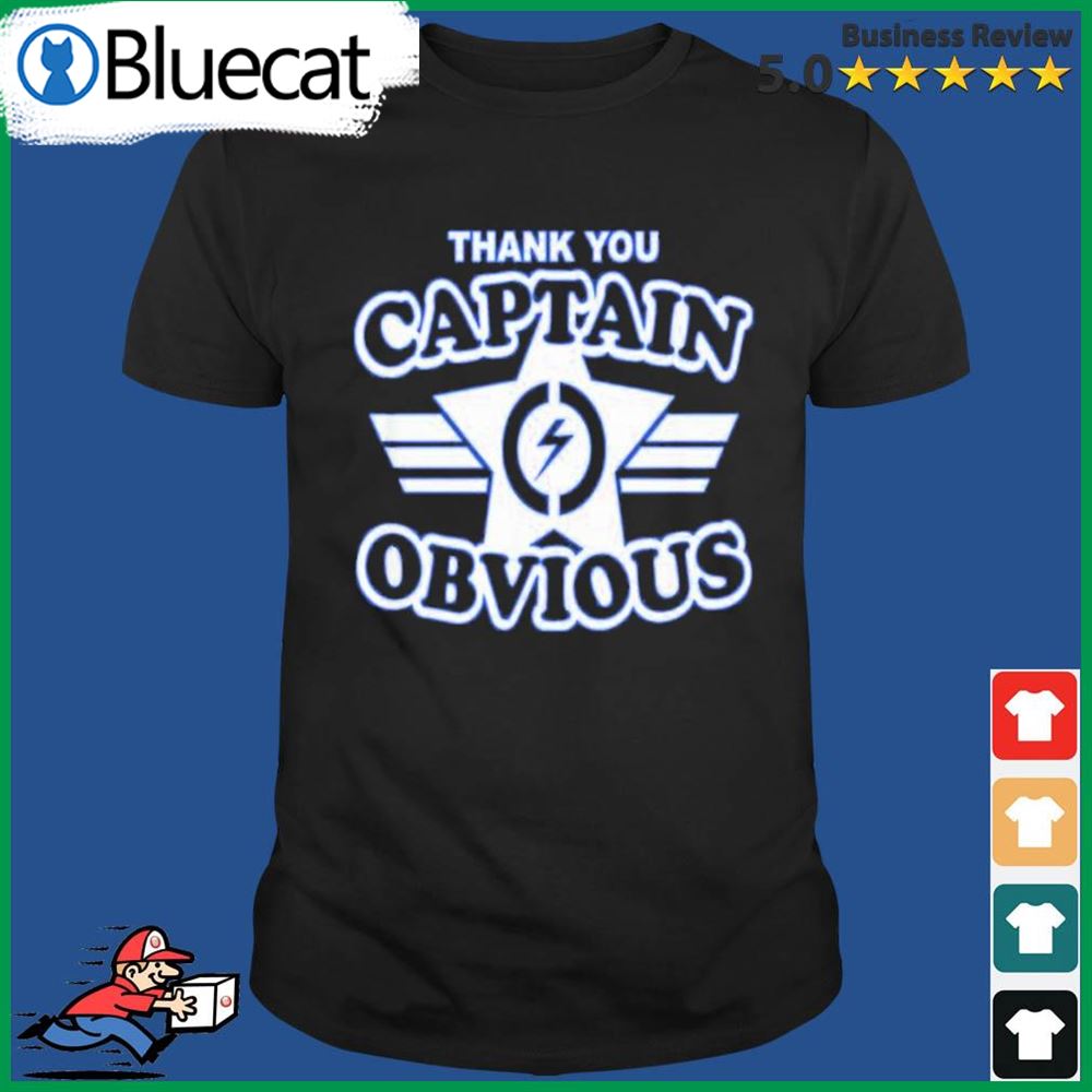 Thank You Captain Obvious T- Shirt