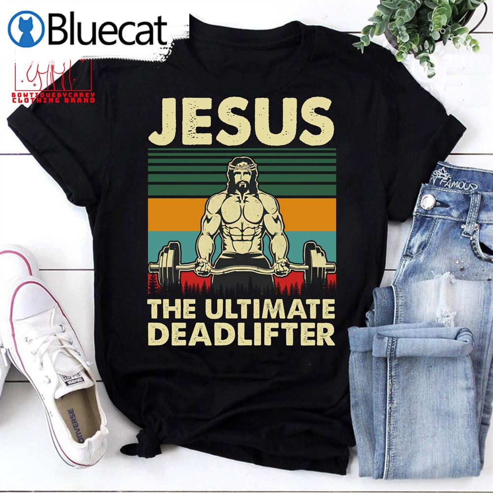 The Ultimate Deadlifter Jesus Lovers Christian Religion Weightlifting Unisex T-shirt