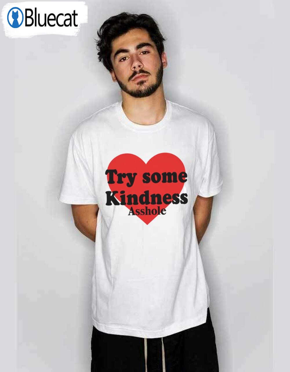 Try Some Kindness Asshole Shirt