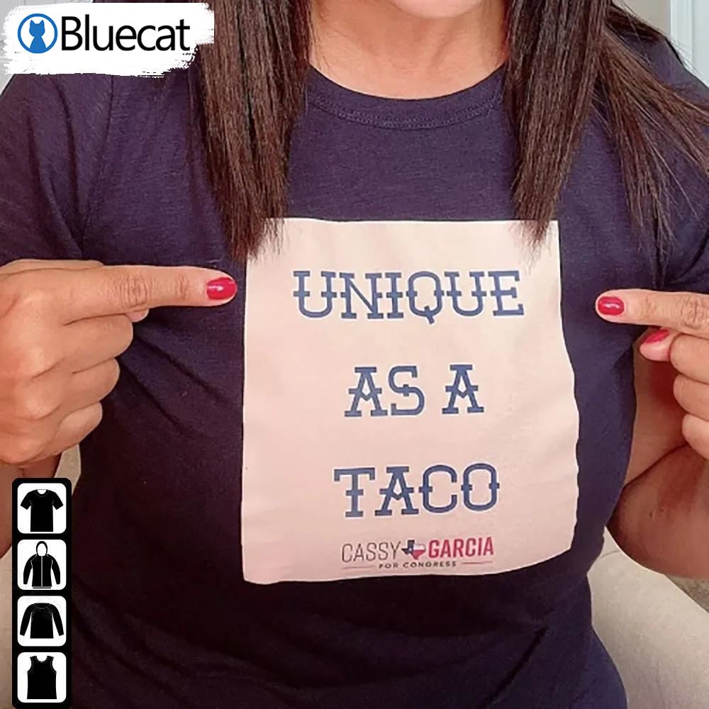 Unique As A Taco Shirt Cassy Garcia For Congress