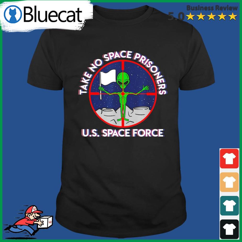 Us Space Force Take No Prisoners Shirt