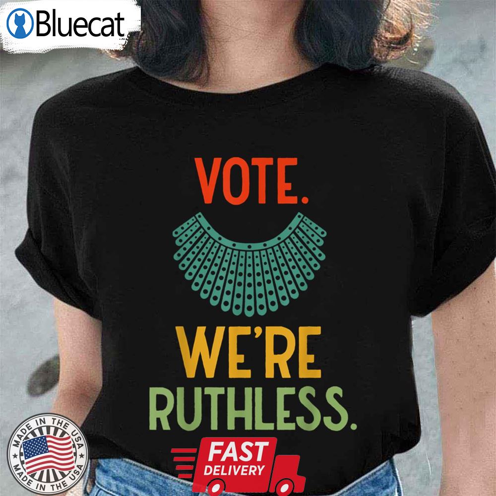 Vote Were Ruthless Women Feminist Womens Rights Unisex T-shirt