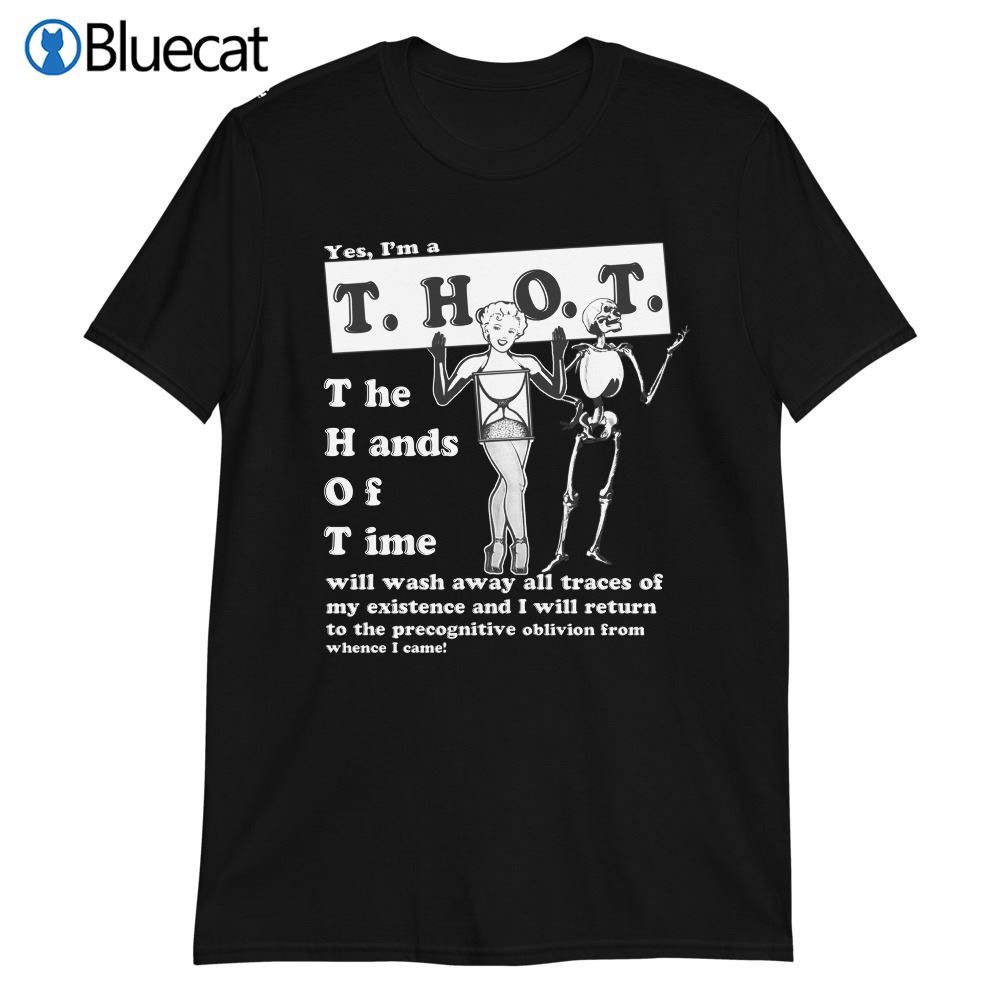 Yes Im A Thot The Hands Of Time Shirt