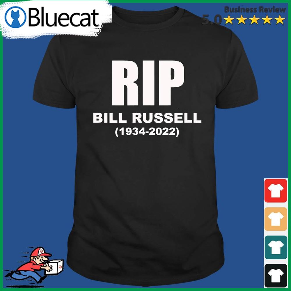 1934 – 2022 Rip Bill Russell Shirt