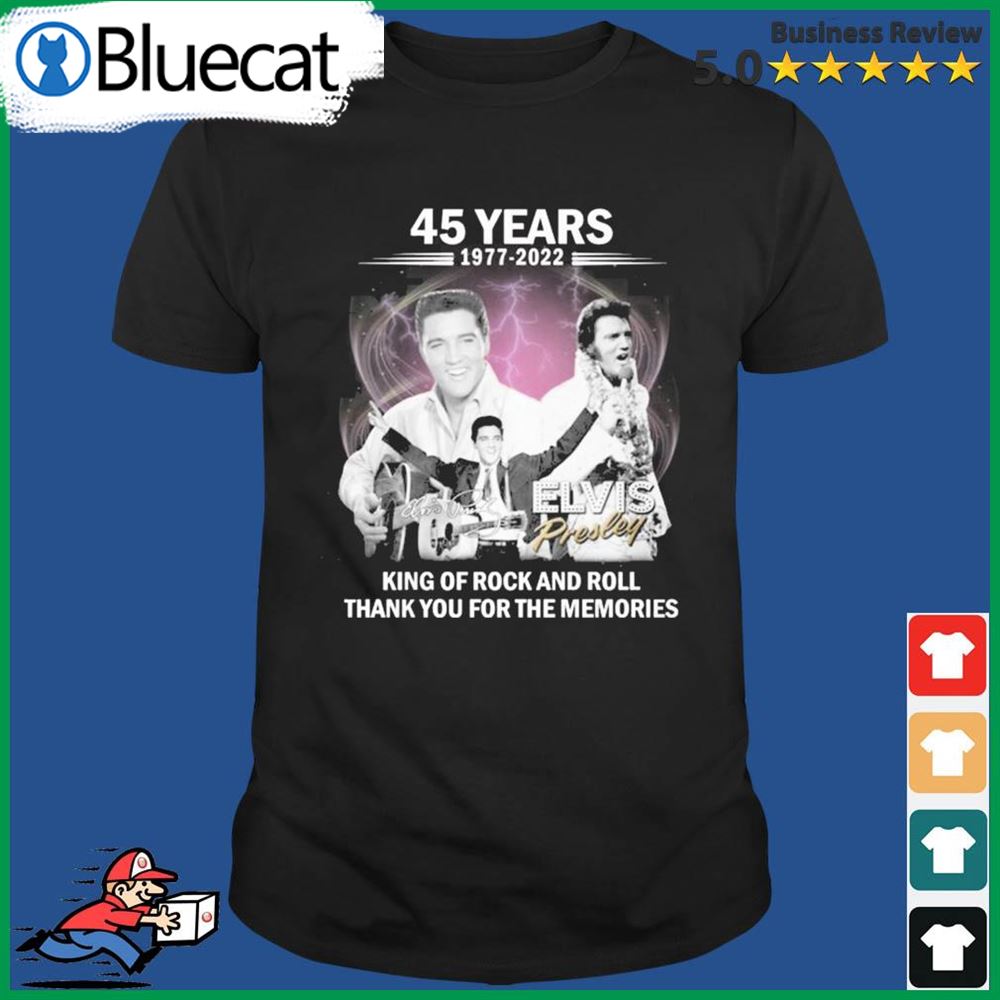 45 Years Of Elvis Presley King Of Rock And Roll 1977-2022 Thank You For The Memories Signatures Shirt