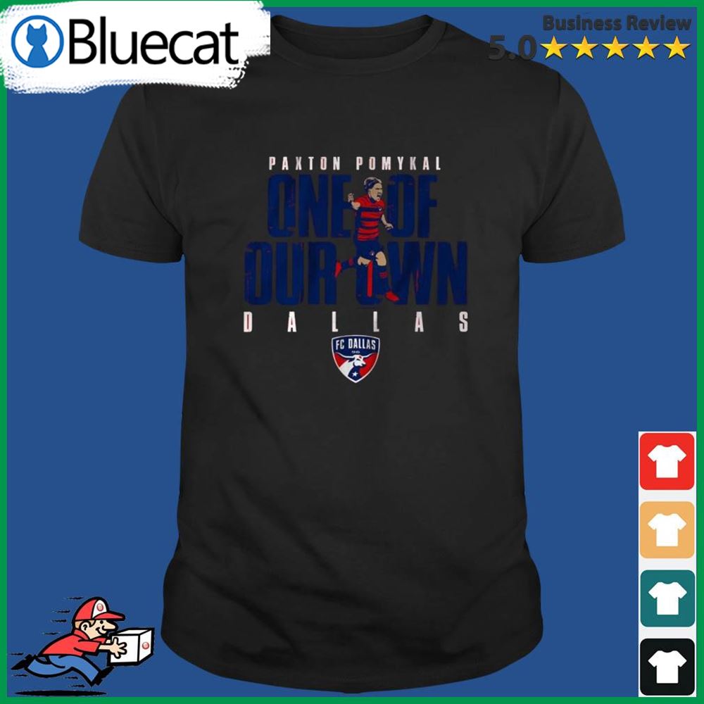 Fc Dallas Paxton Pomykal One Of Our Own Shirt