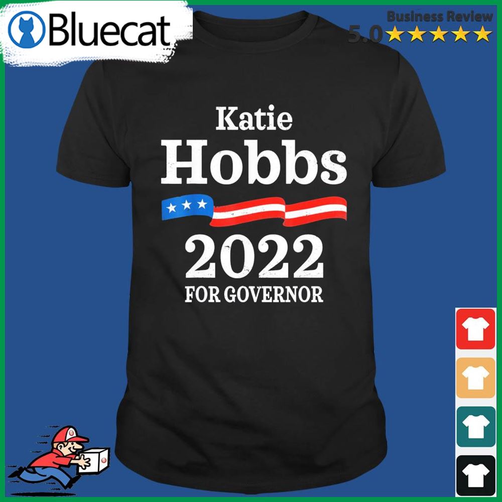 Katie Hobbs Arizona Governor Election 2022 Democrats Az T-shirt