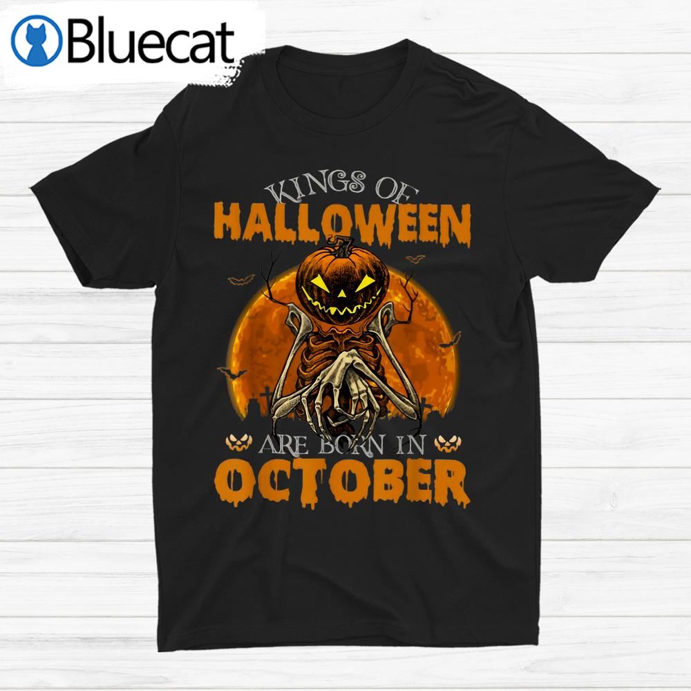 Kings Of Halloween Are Born In October Shirt