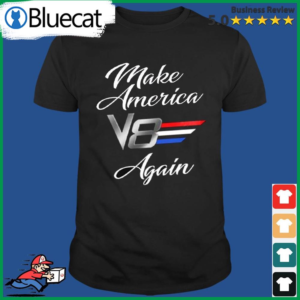 Make America V8 Again Shirt