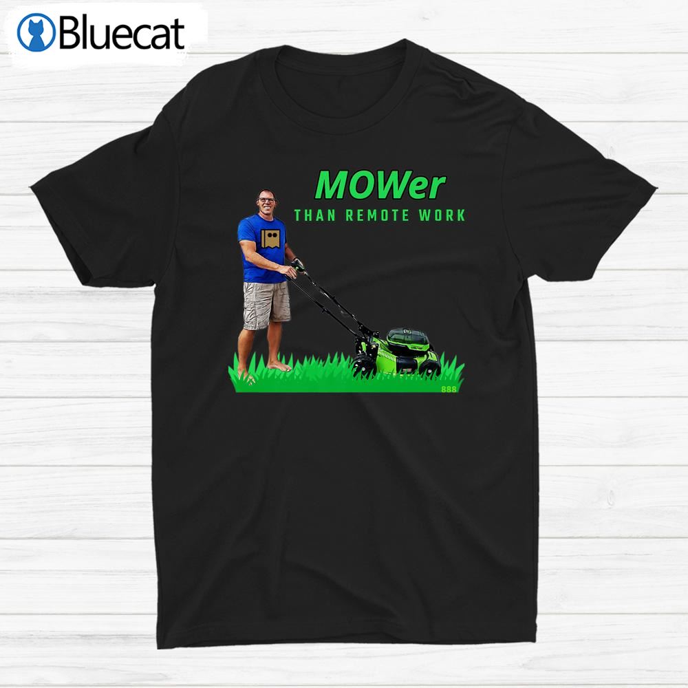 Mower Than Remote Work 888 Ryanls Live Shirt