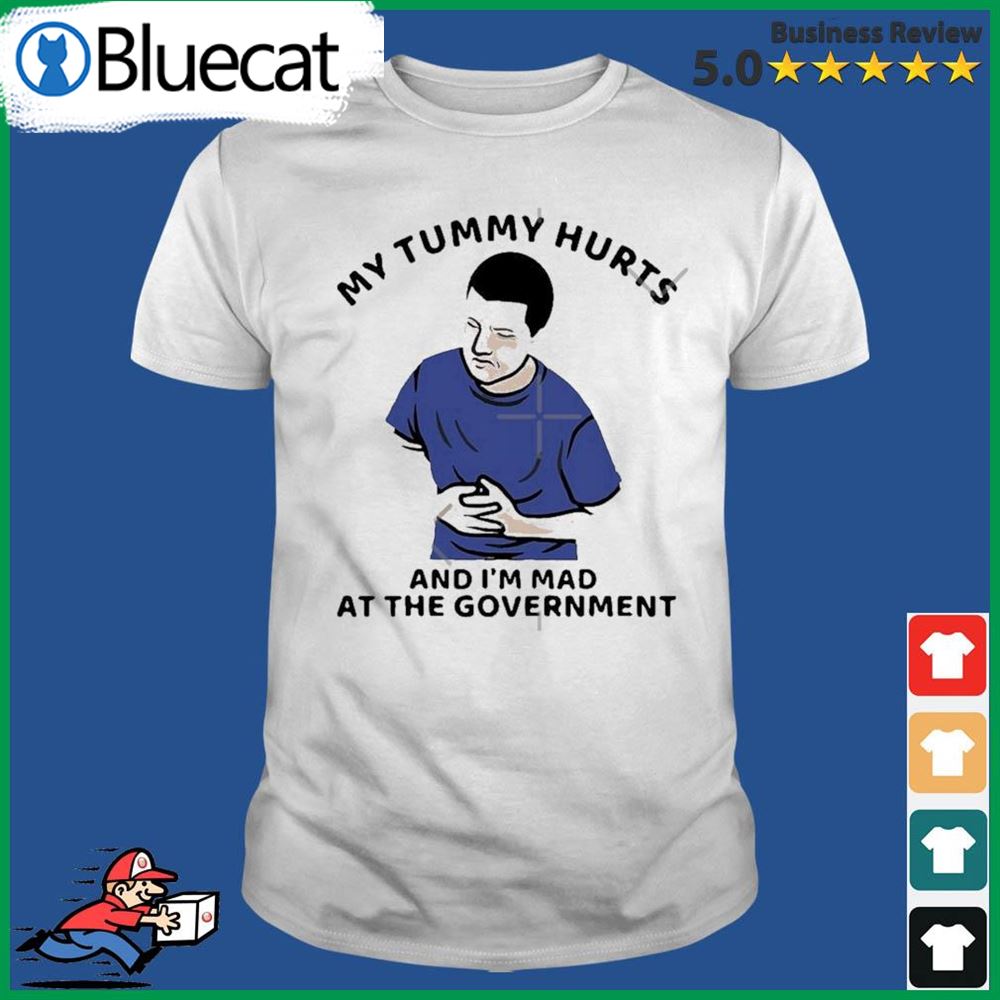 My Belly Hurts And Im Crazy Funny Government Shirt