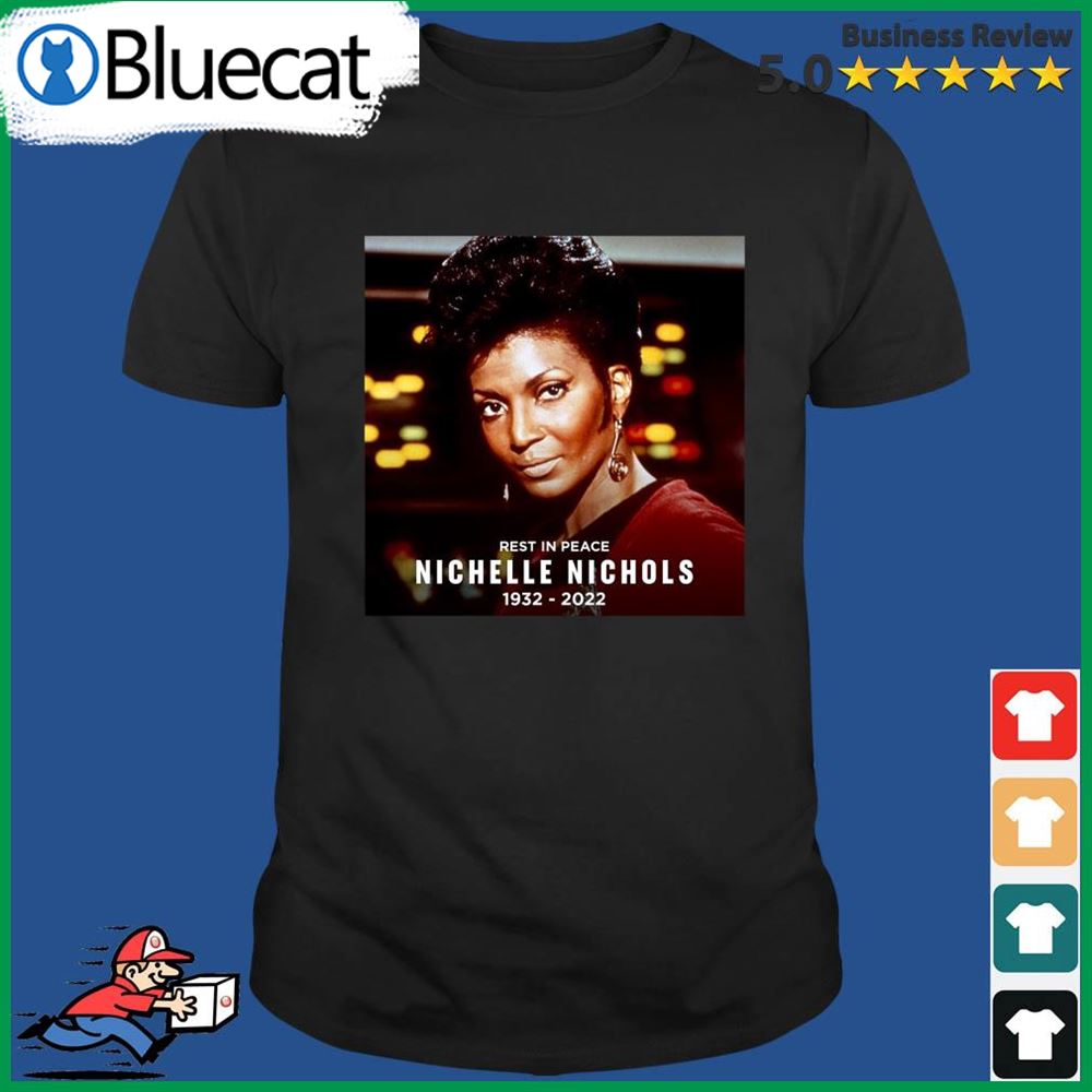 Rest In Peace Nichelle Nichols Star Trek 1932-2022 Shirt