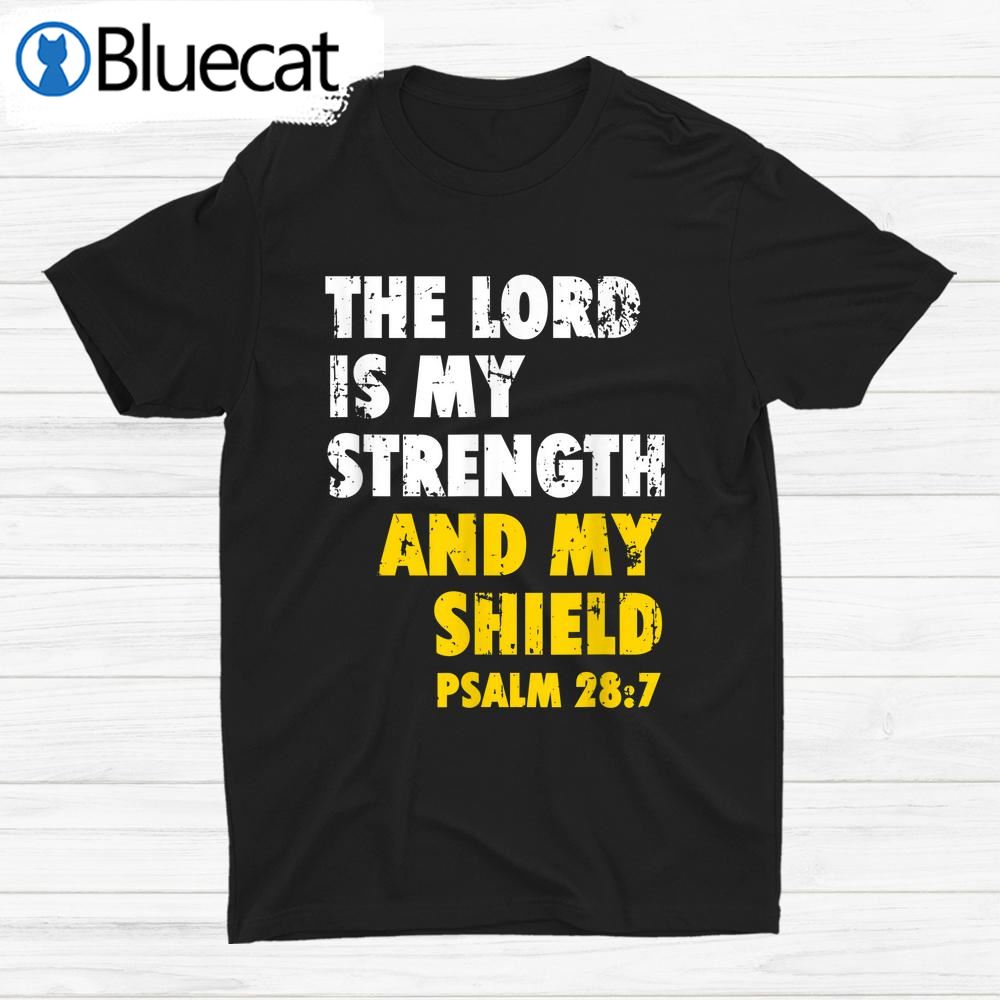The Lord Is My Strength And My Shield Faith Shirt