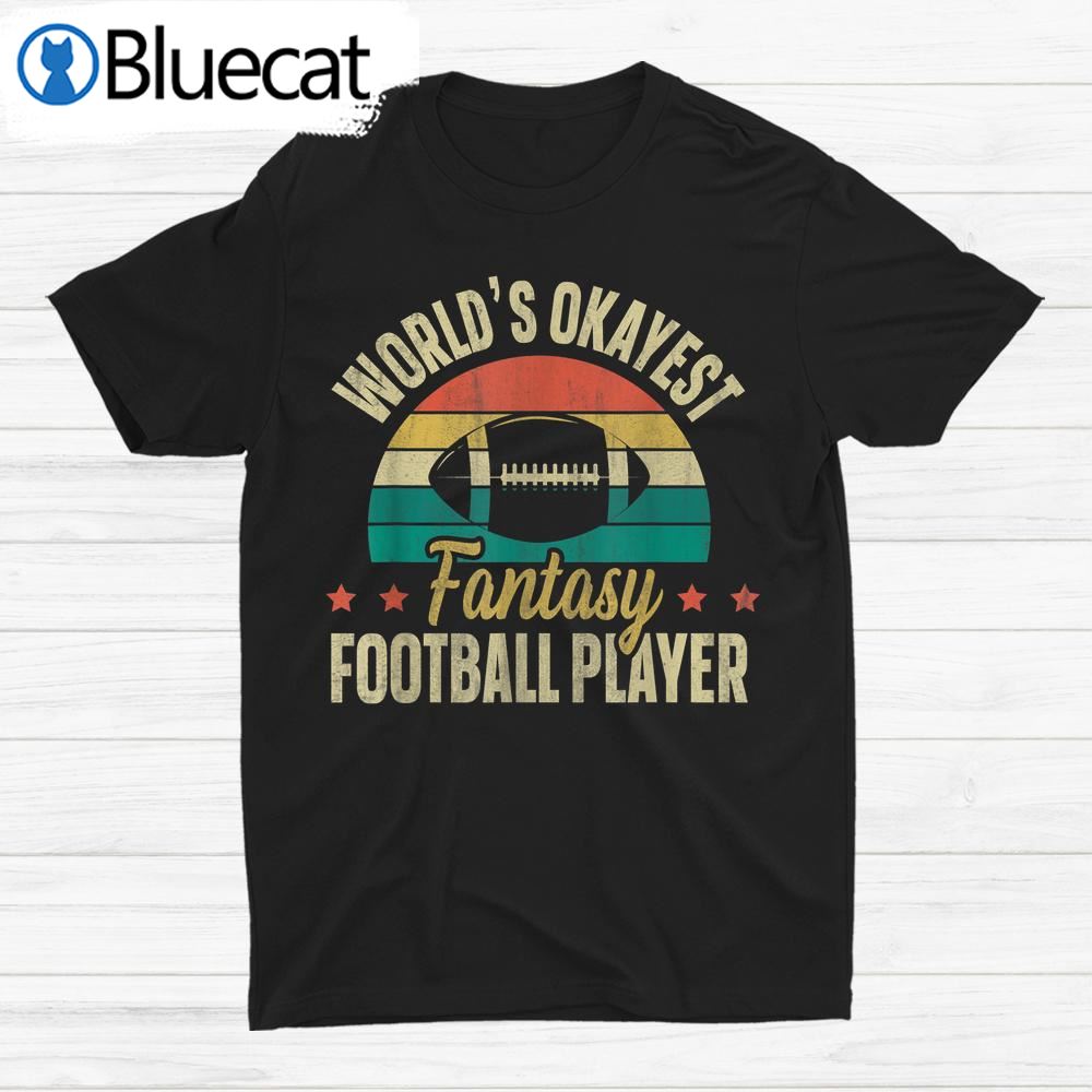 Worlds Okayest Fantasy Football Player Fantasy Football Shirt