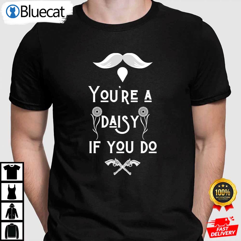 You Re A Daisy Bill Russell Shirt