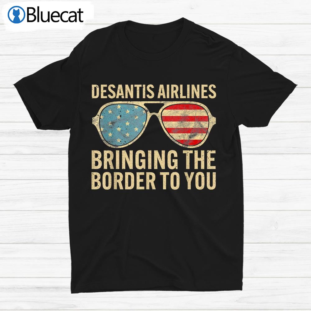 Desantis Airlines Bringing The Border To You Usa Flag Shirt
