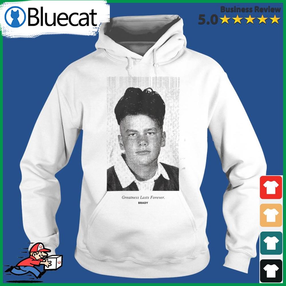 Tom Brady School Photo Shirt - Brady Greatness Lasts Forever Shirt For Fan