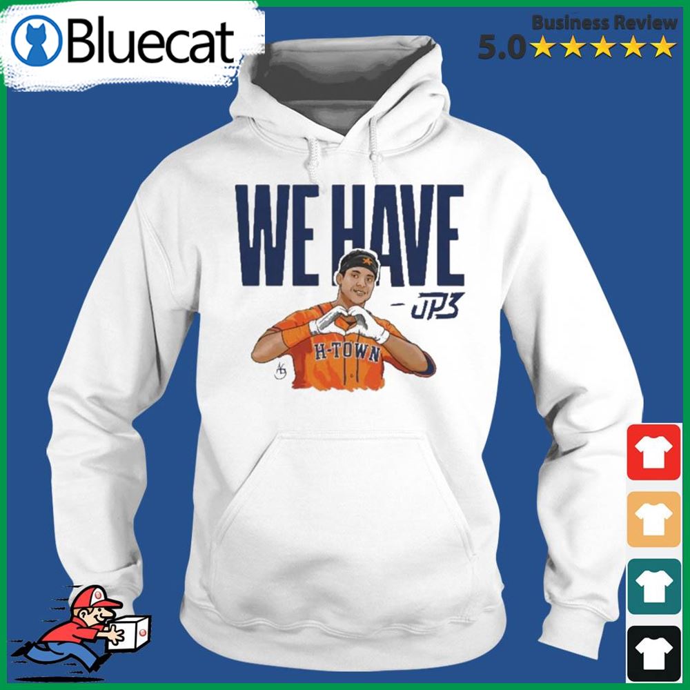 Houston Astros Jp3 we have H-Town shirt, hoodie, sweater, long sleeve and  tank top