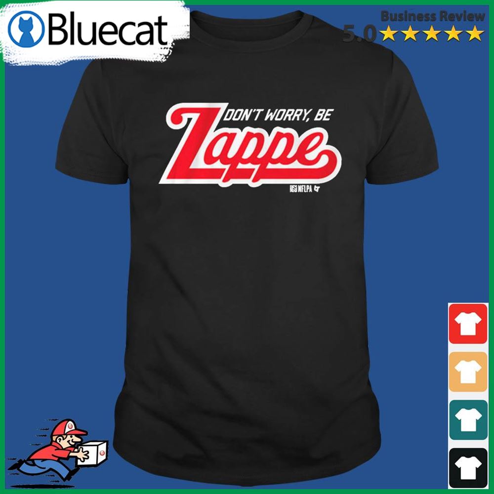 Official Bailey zappe don't worry be zappe T-shirt, hoodie