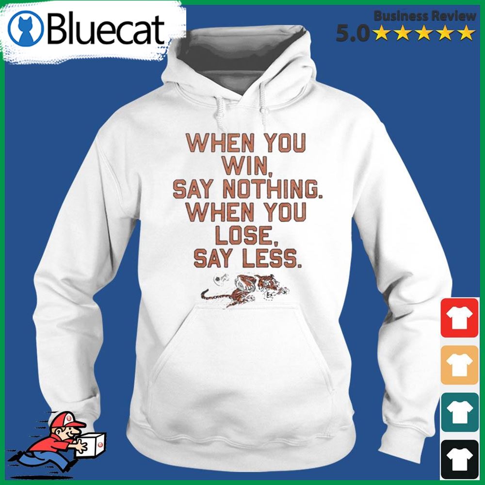 Cincinnati Bengals When You Win Say Nothing When You Lose Say Less