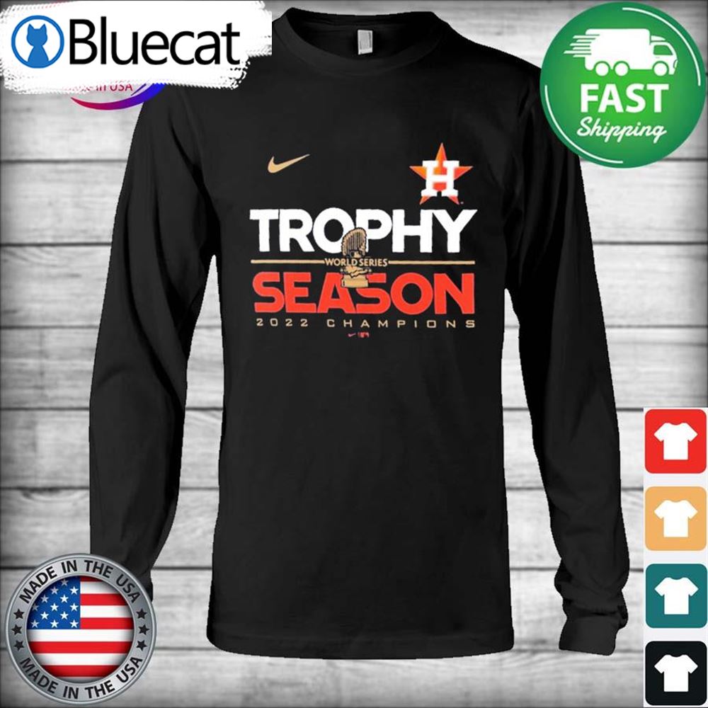 Nike Houston Astros trophy season 2022 world series champions shirt,  hoodie, sweater and v-neck t-shirt