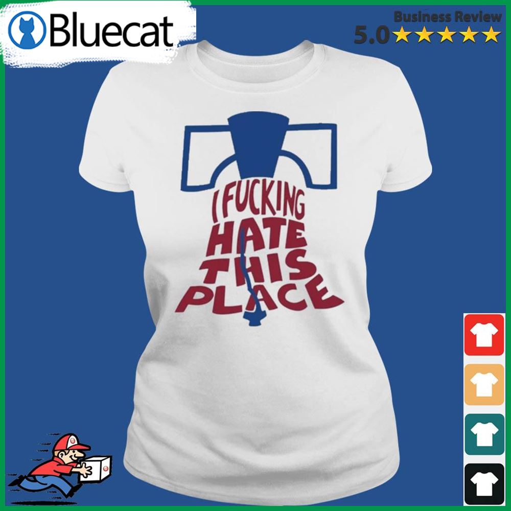 Philadelphia Phillies baseball I fucking hate this place logo T