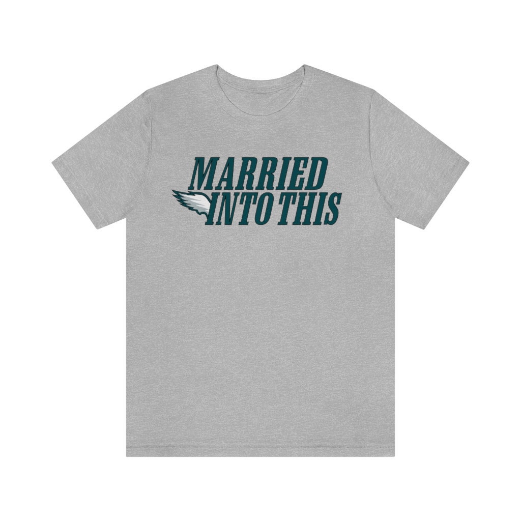 Philadelphia Eagles NFL I Married Into This Custom Shirt