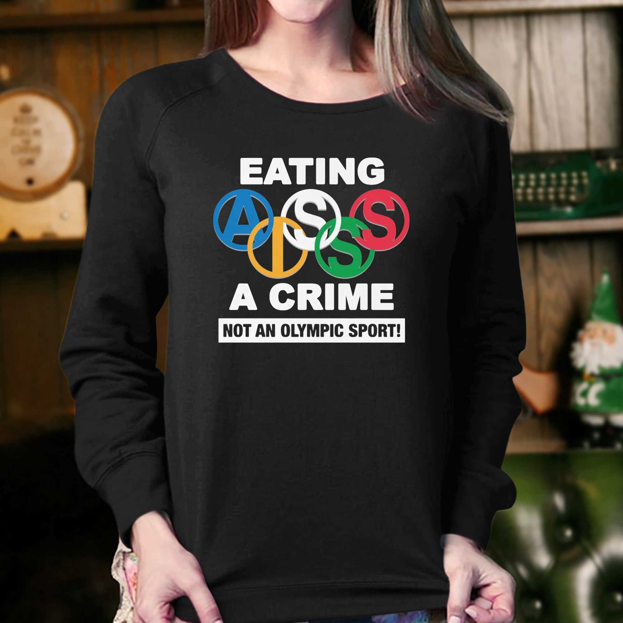 Eating Ass Is A Crime Sweashirt Hoodie 
