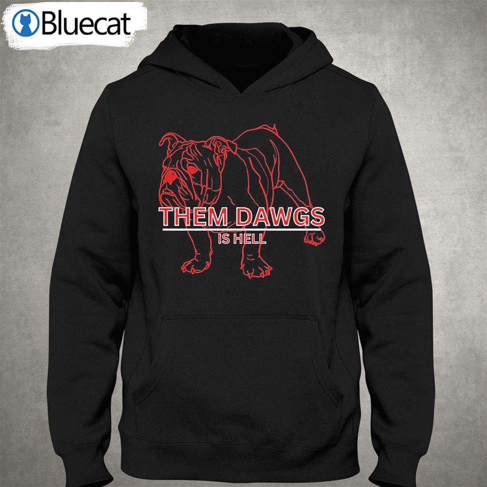 Georgia Bulldogs Them Dawgs Is Hell Shirt 