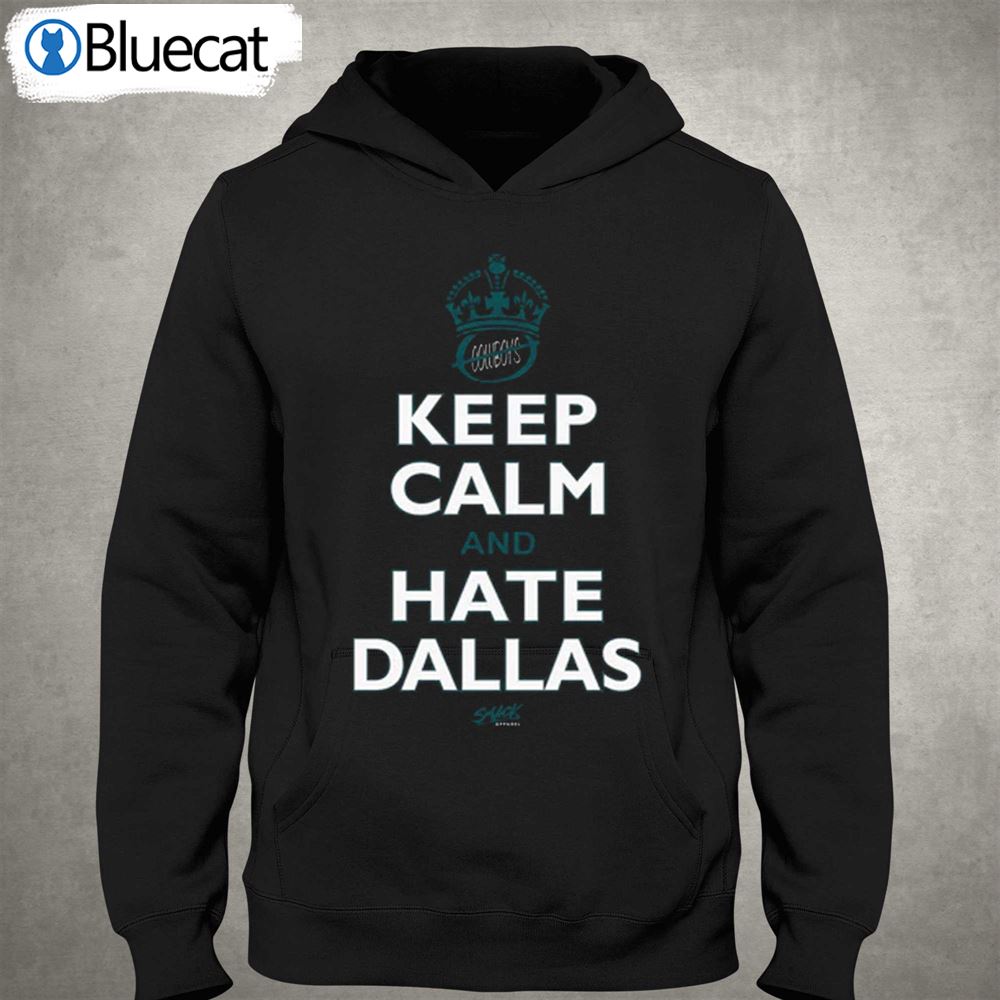 Keep Calm And Hate Dallas Philadelphia T-shirt 