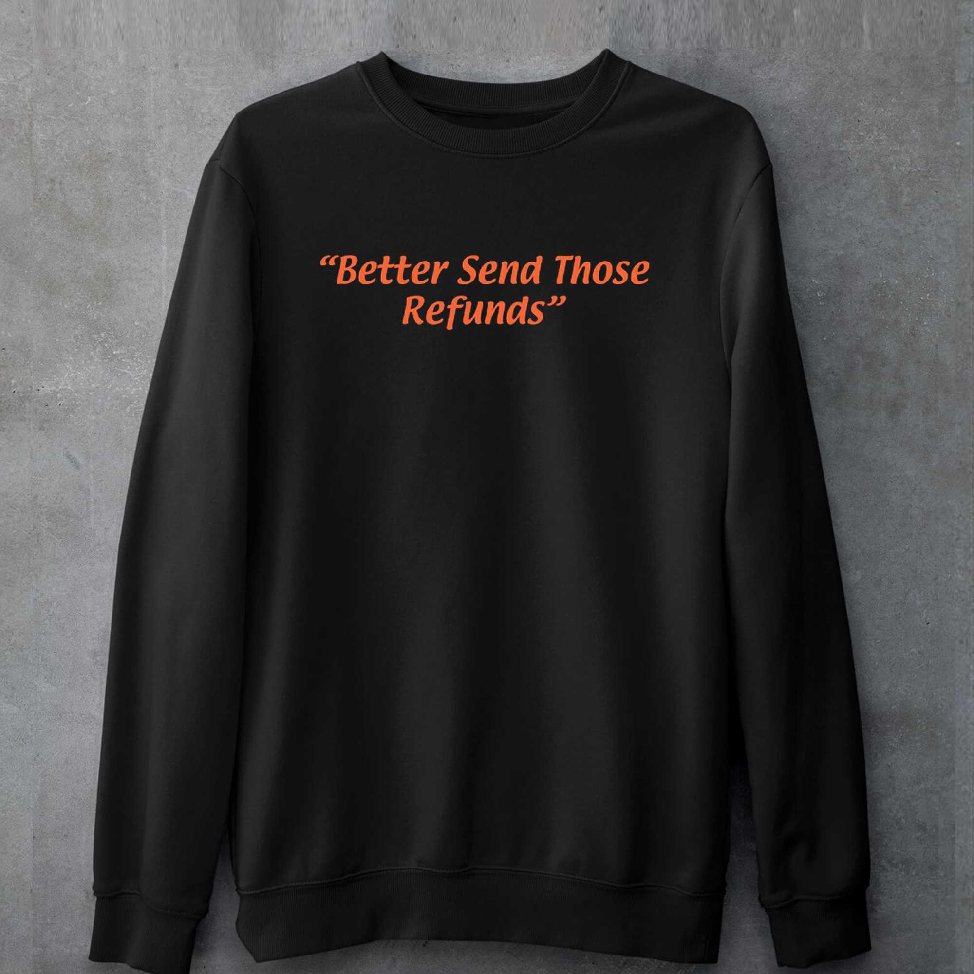 Kfc Radio Better Send Those Refunds T-shirt 