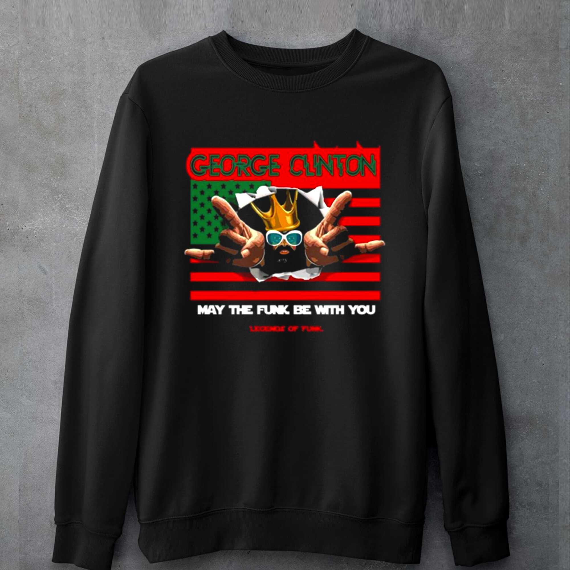 May The Funk Be With You Legend Of Funk George Clinton The Flag Shirt 