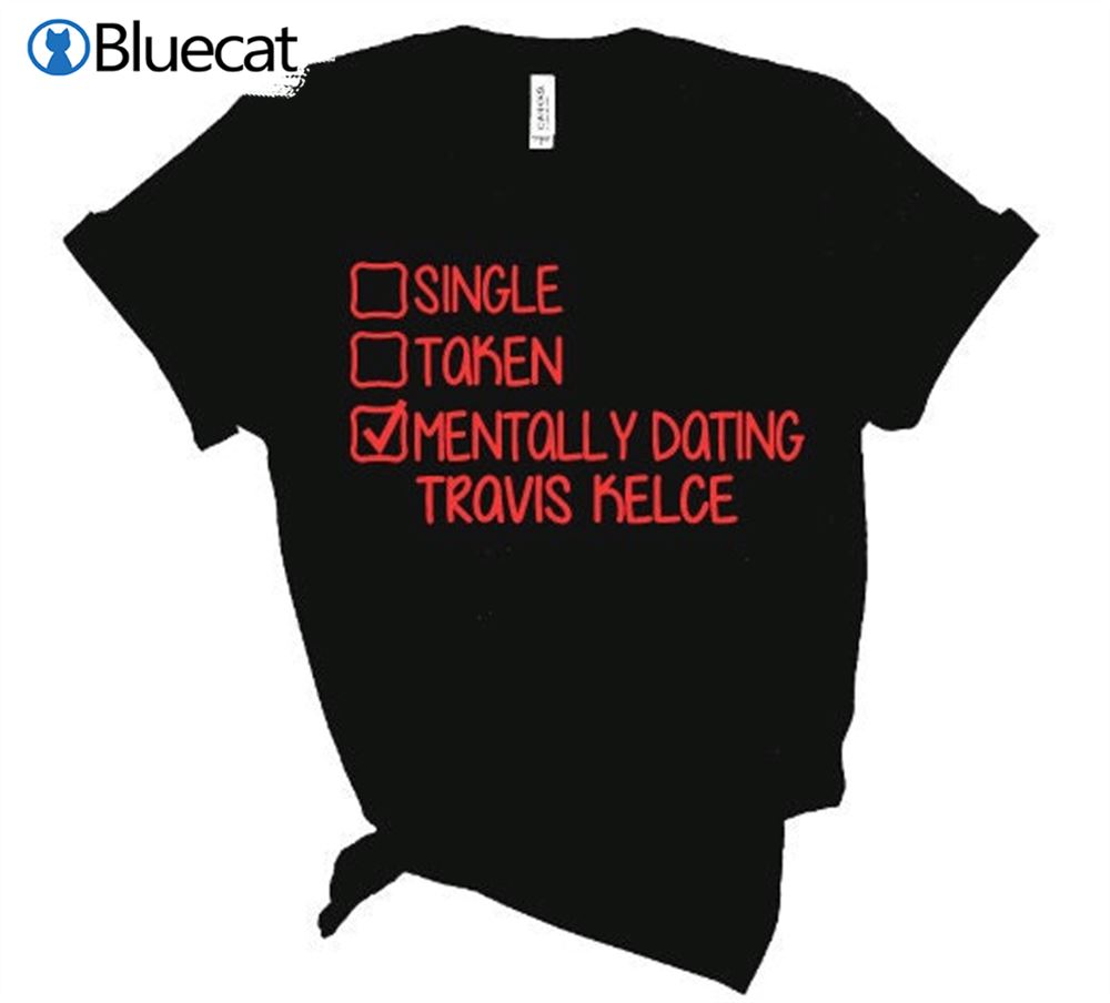 Mentally Dating Travis Kelce Valentines Shirt 