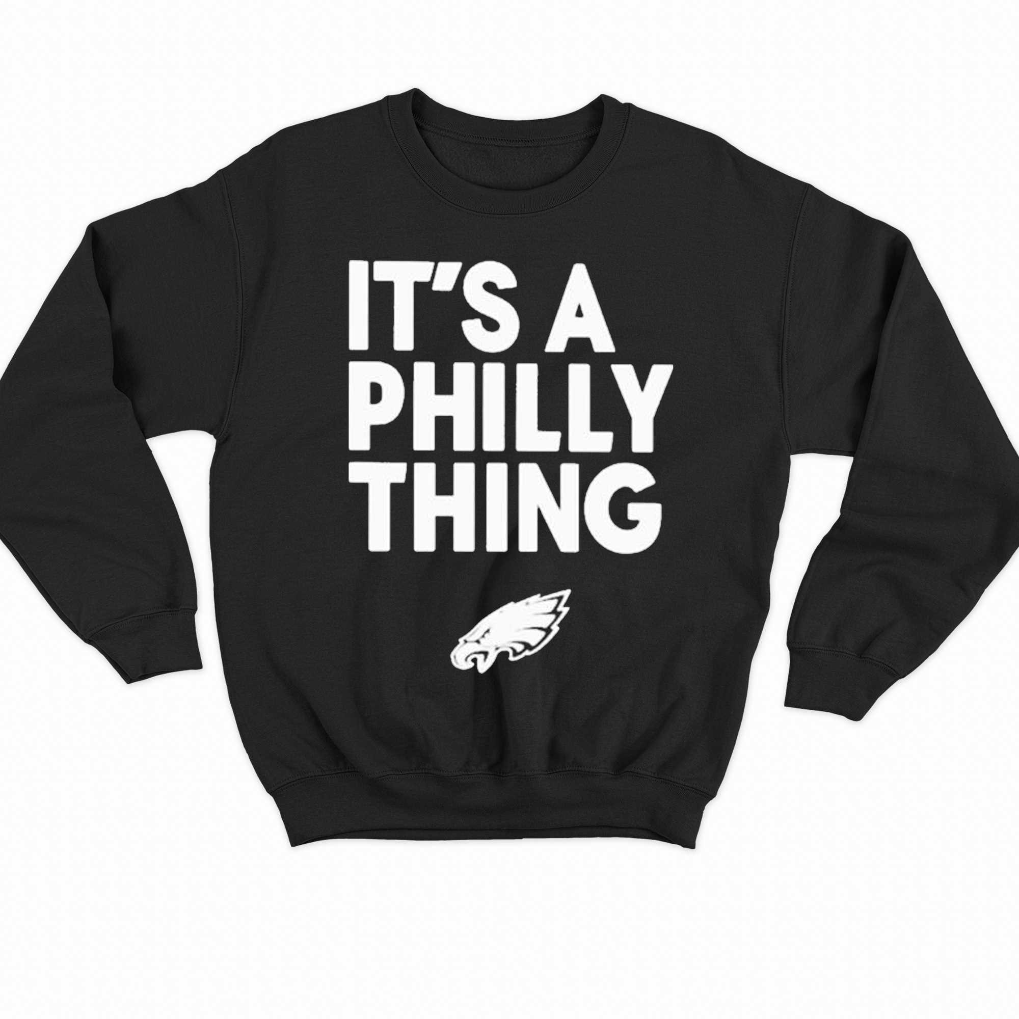 Official Philadelphia Eagles Its A Philly Thing Sweatshirt Hoodie 