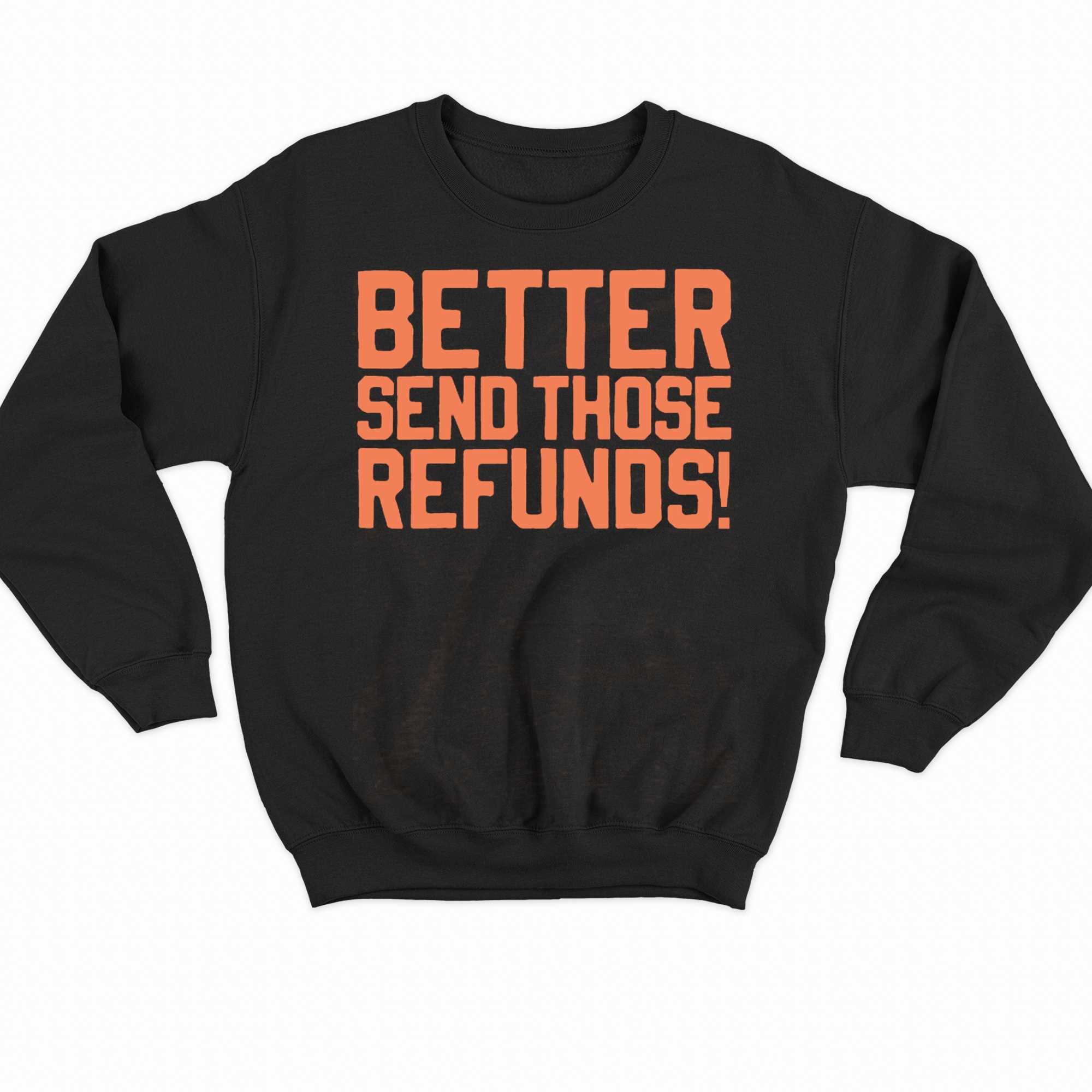 The Send Refunds Orange T-shirt 