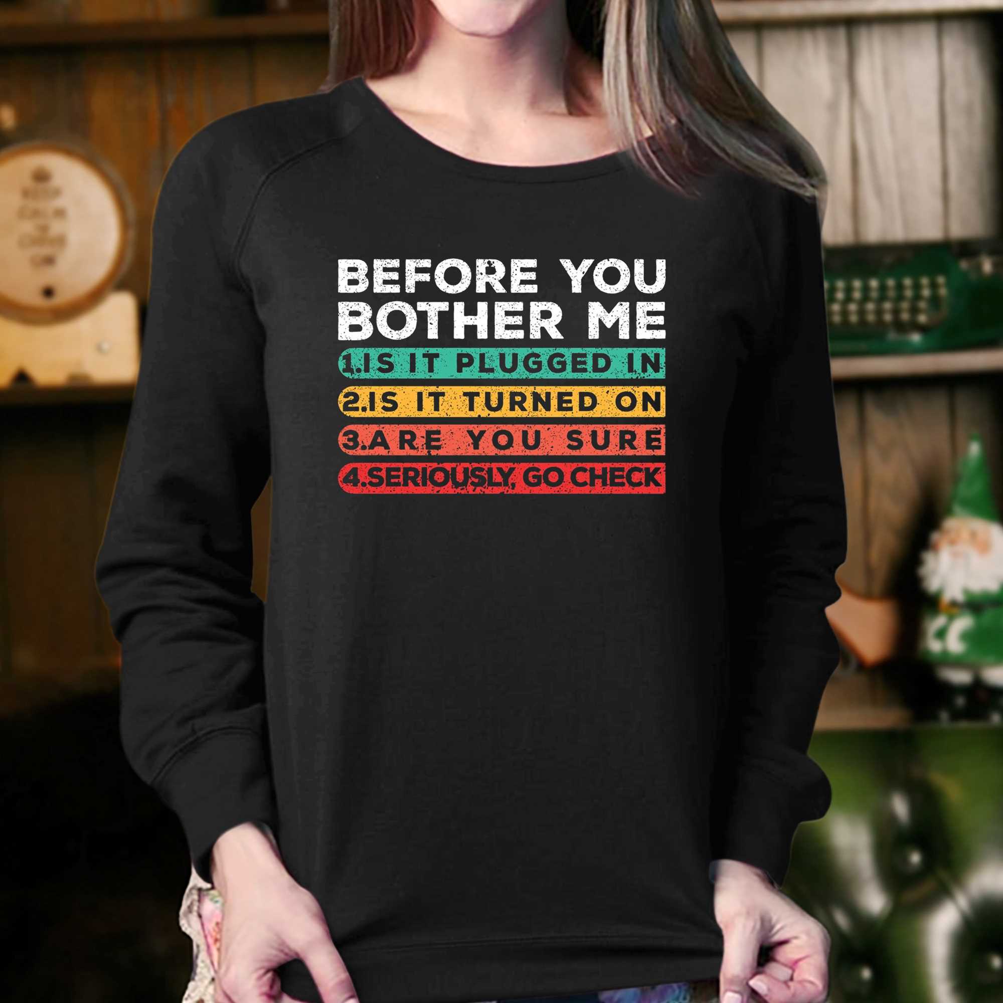 Before You Bother Me Is It Plugged In T Shirt 