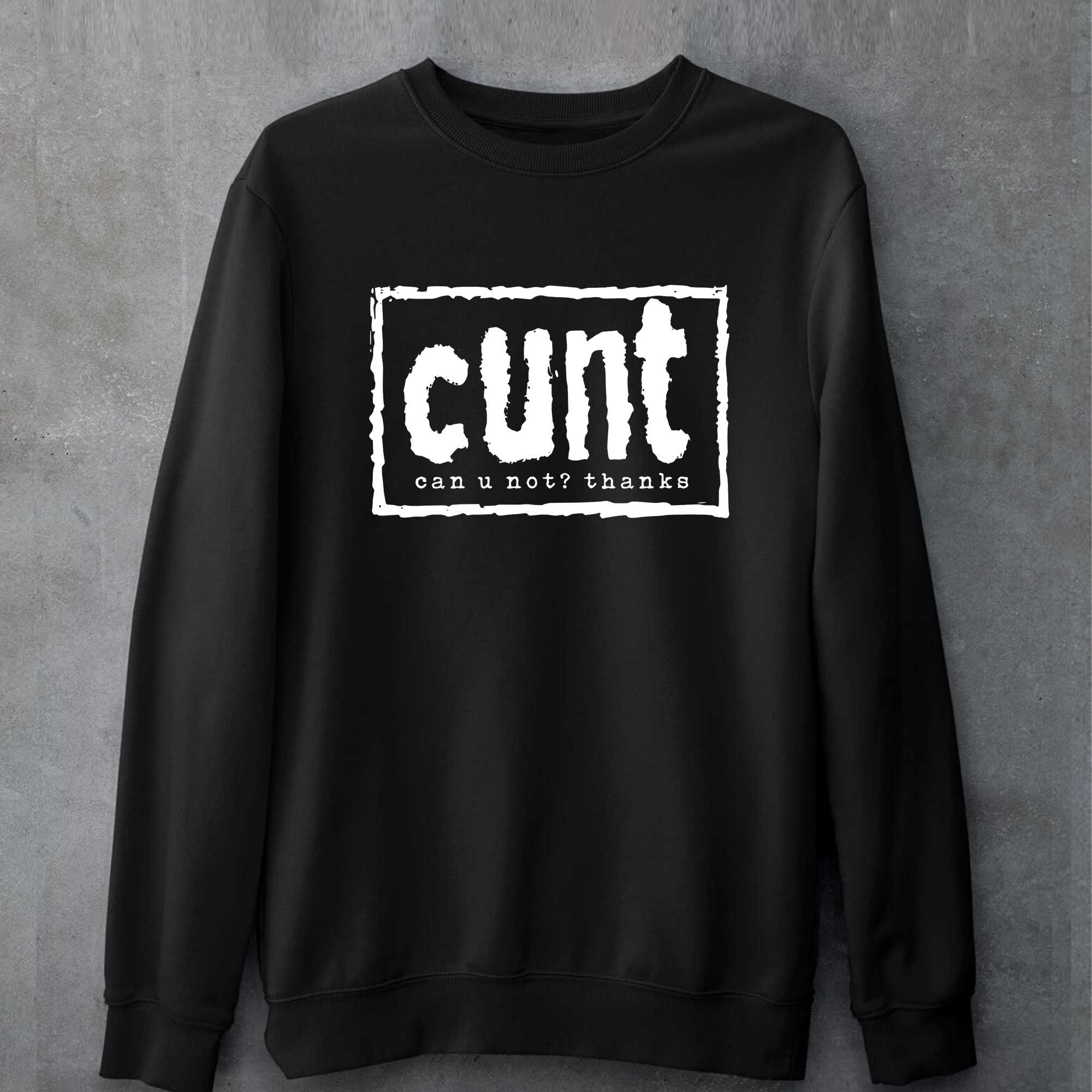 Cunt Can U Not Thanks T-shirt 