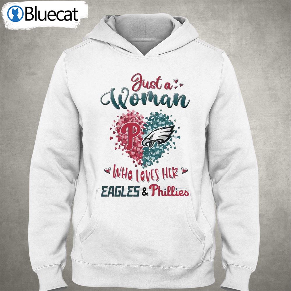 Just A Women Who Love Her Philadelphia Eagles And Phillies Shirt - Bluecat