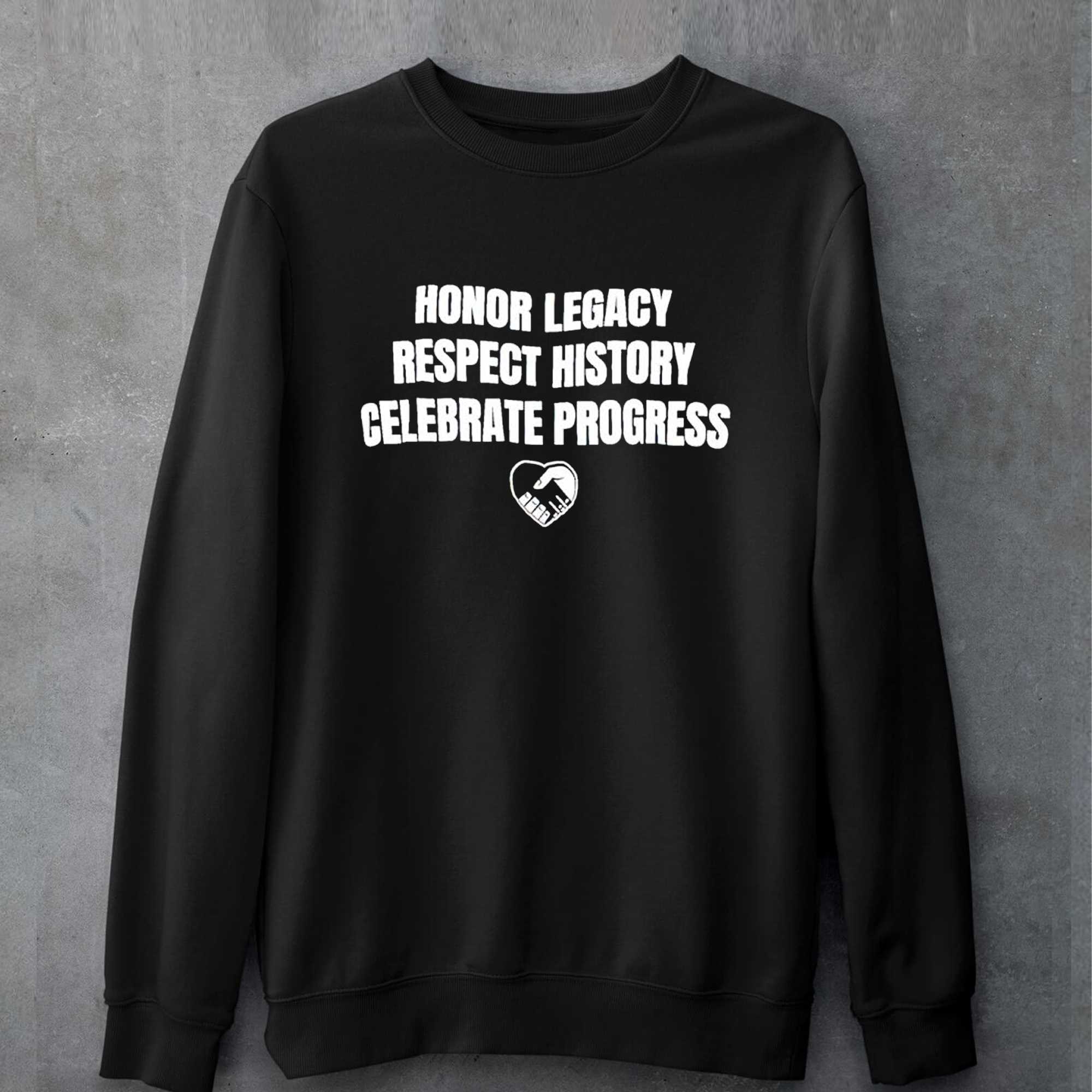 Nice Honor Legacy Respect History Celebrate Progress Shirt 