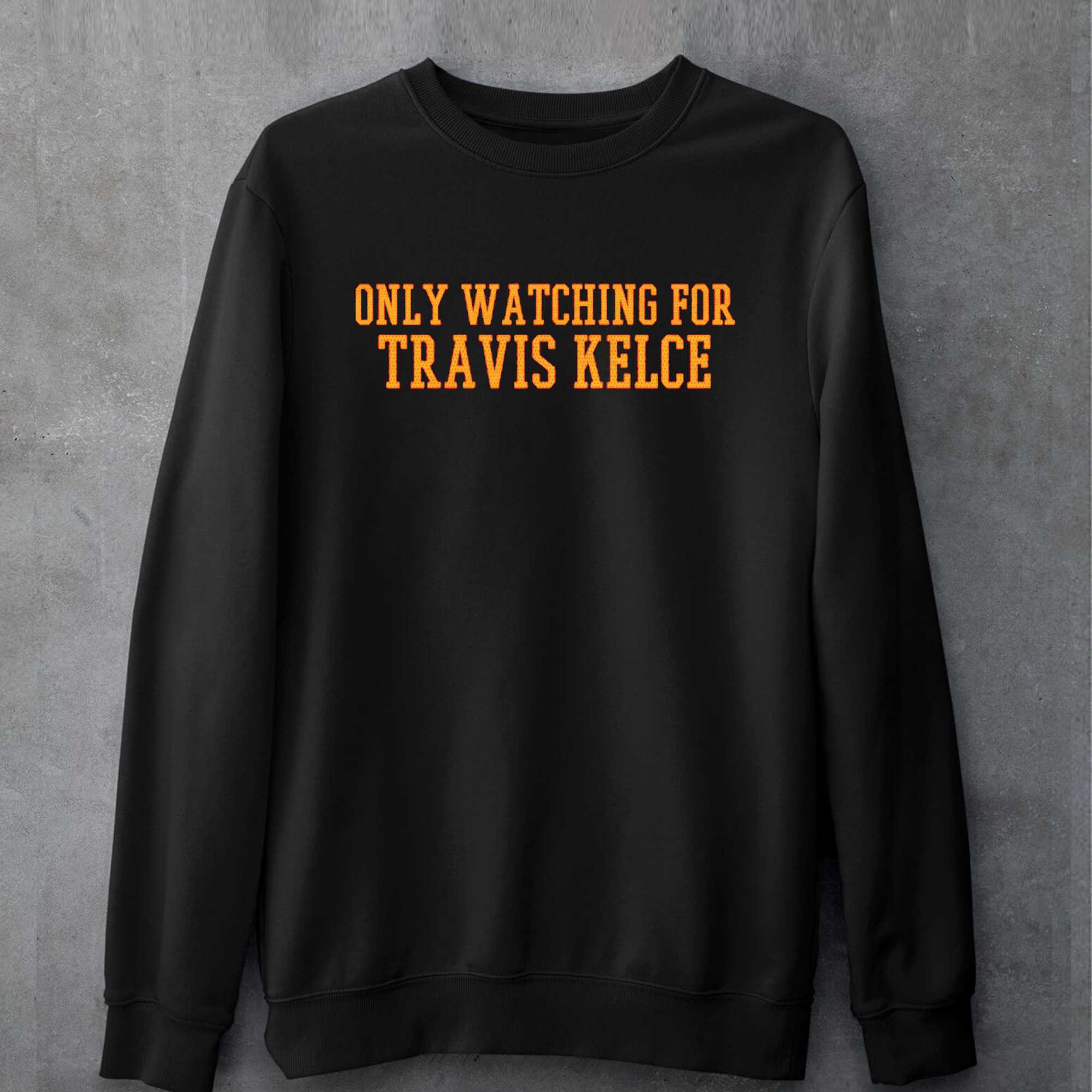 Only Watching For Travis Kelce T-shirt 