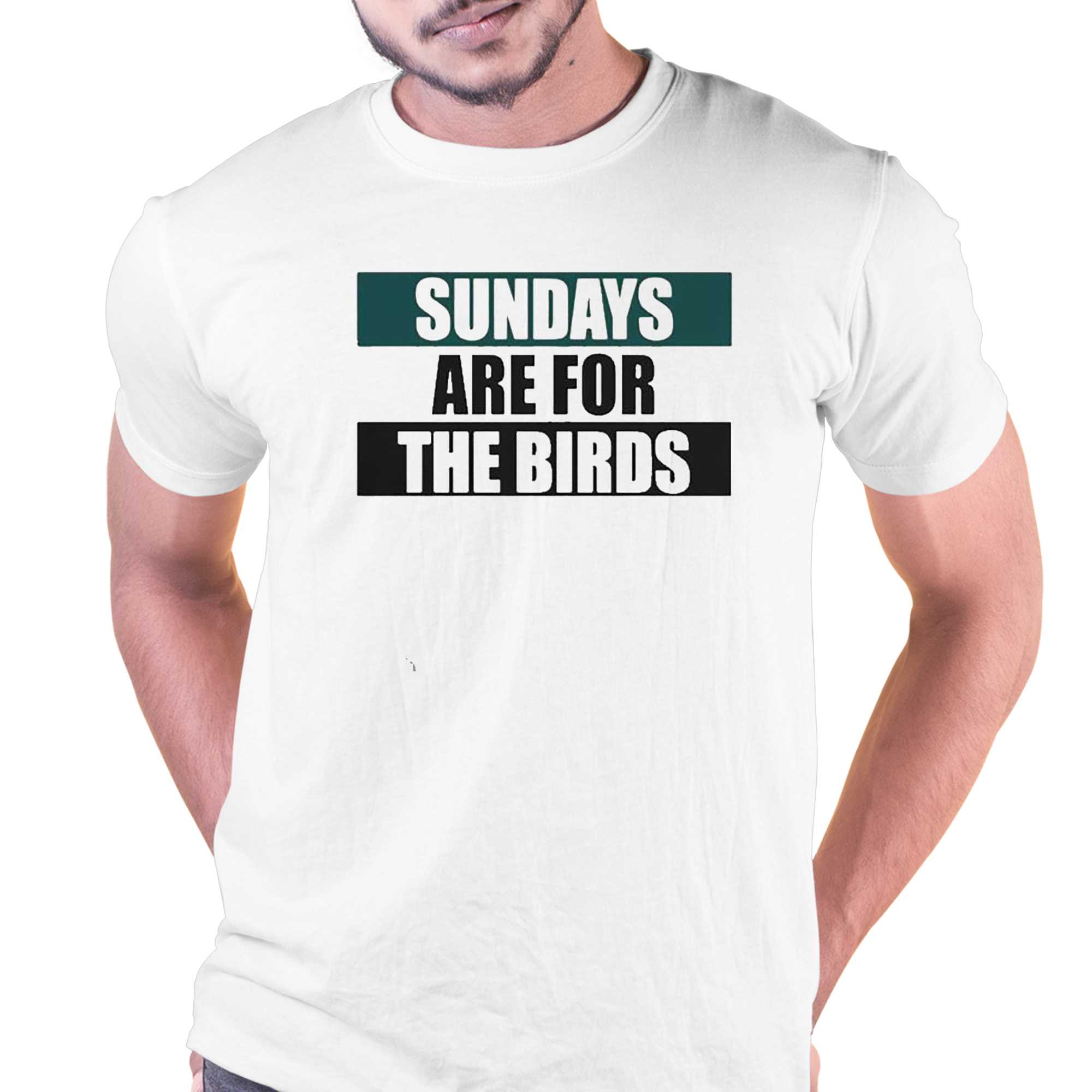 Sundays Are For The Birds Philadelphia Eagles T-Shirt