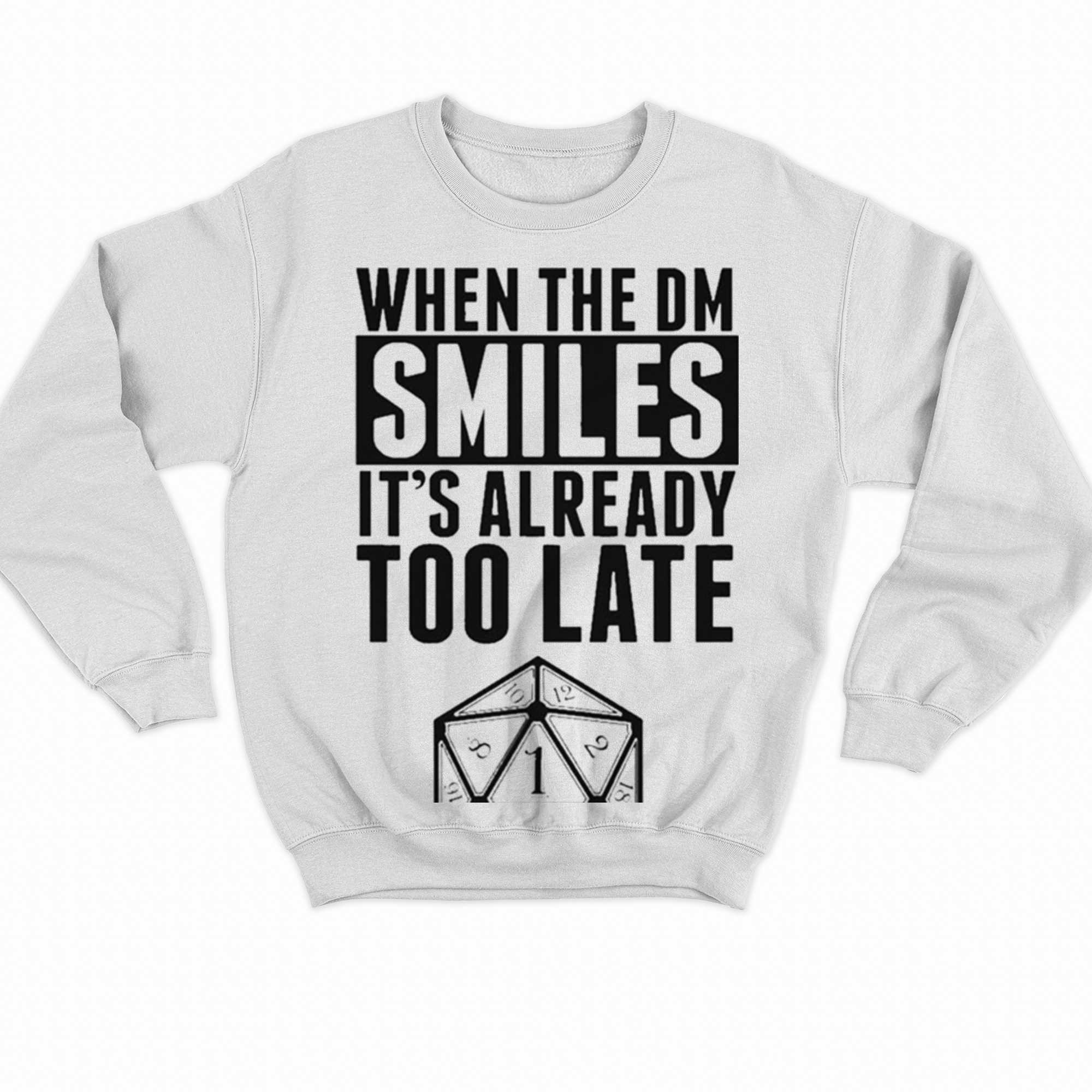 When The Dm Smiles Its Already Too Late Shirt 