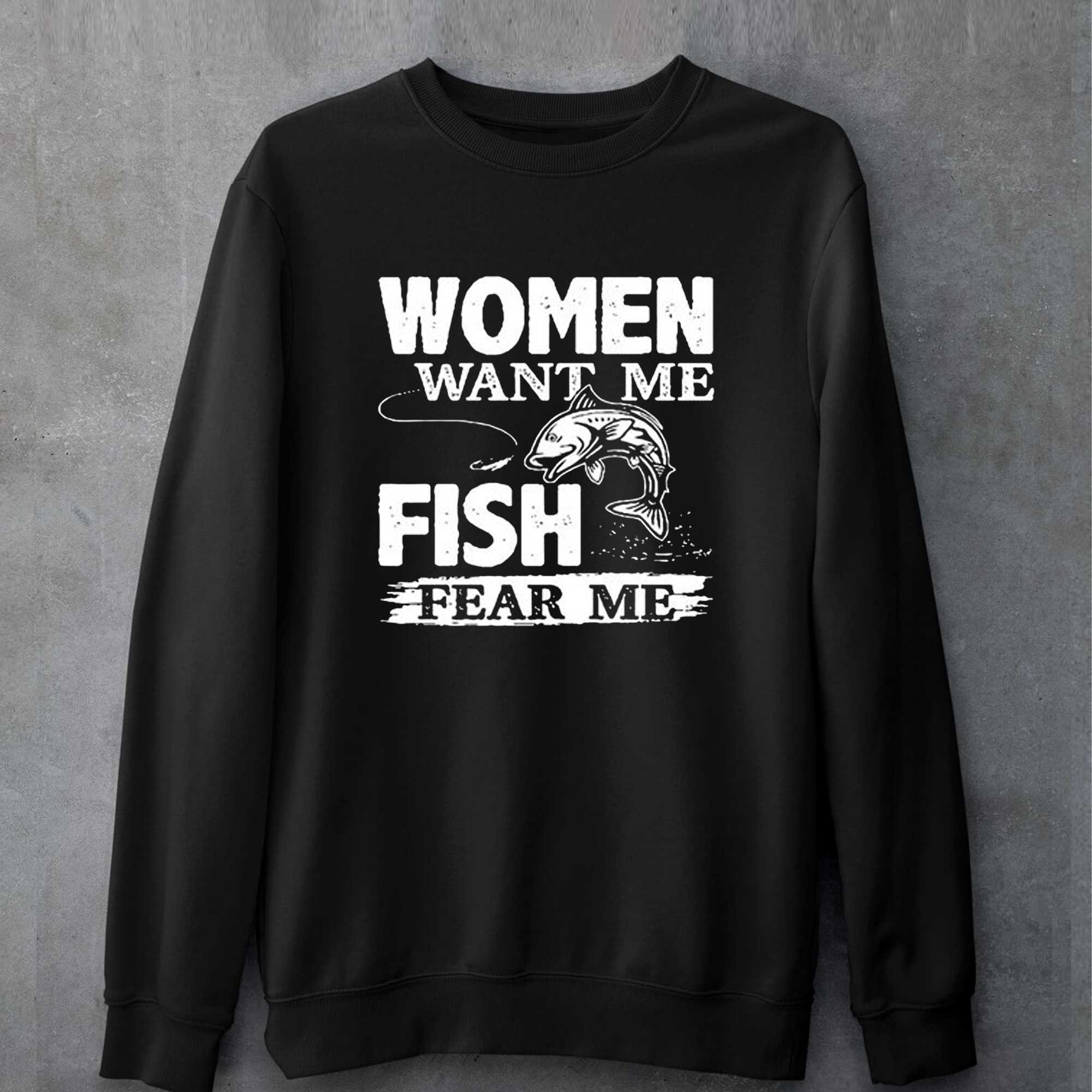 Women Want Me Fish Fear Me T-shirt 