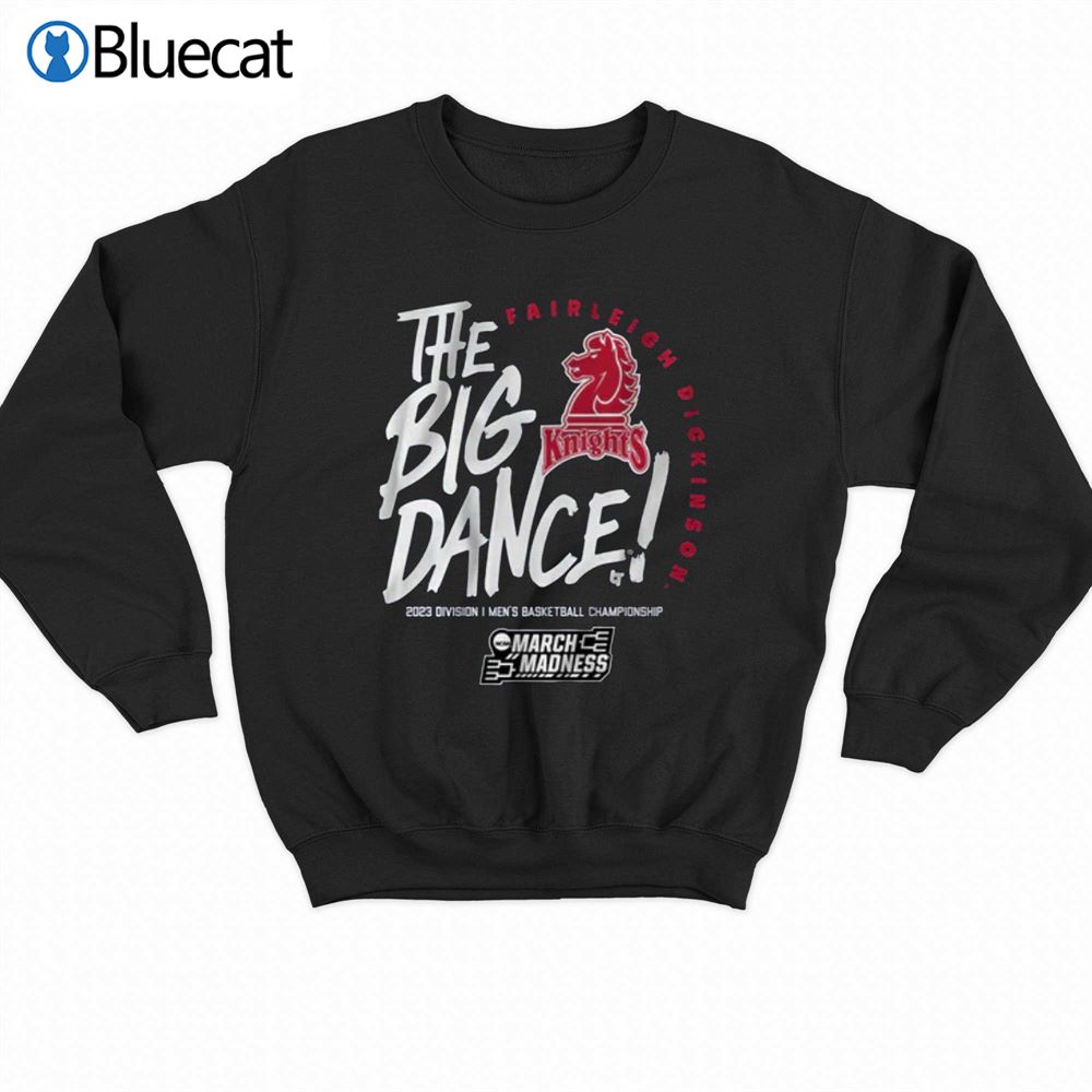 Fairleigh Dickinson The Big Dance T-shirt 