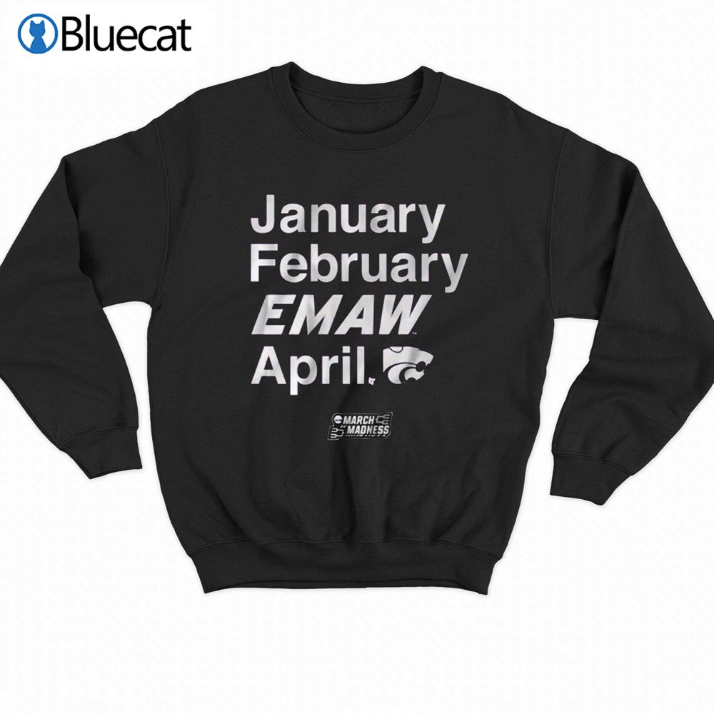 Kansas State Basketball January February Emaw April T-shirt 