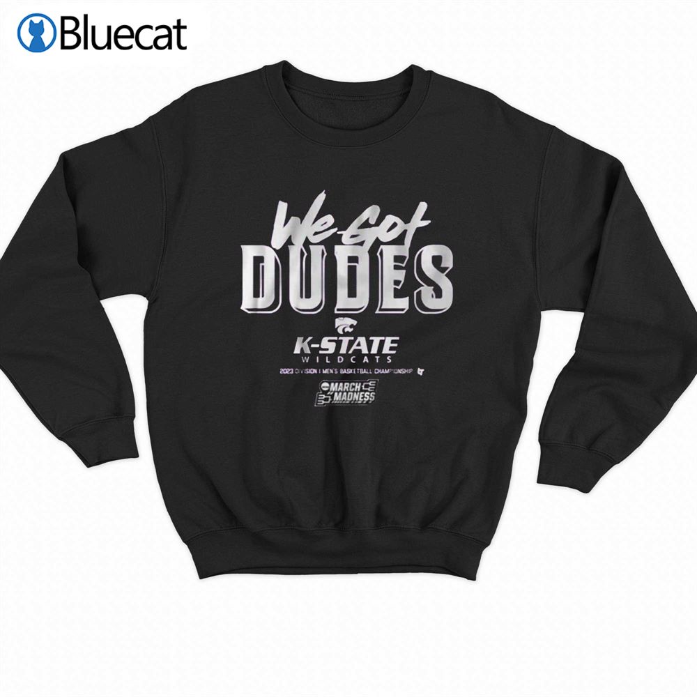 Kansas State We Got Dudes T-shirt 