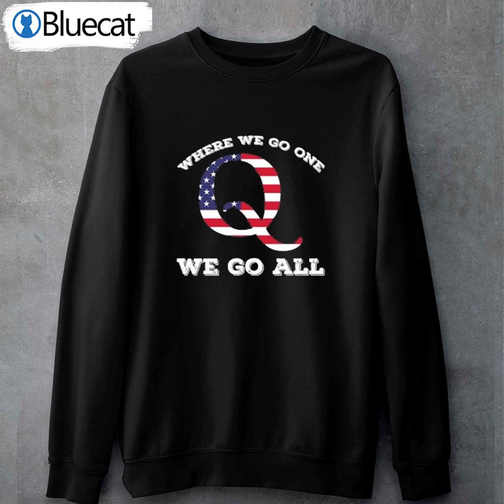Official American Flag Q Anon Where We Go One We Go All Shirt 