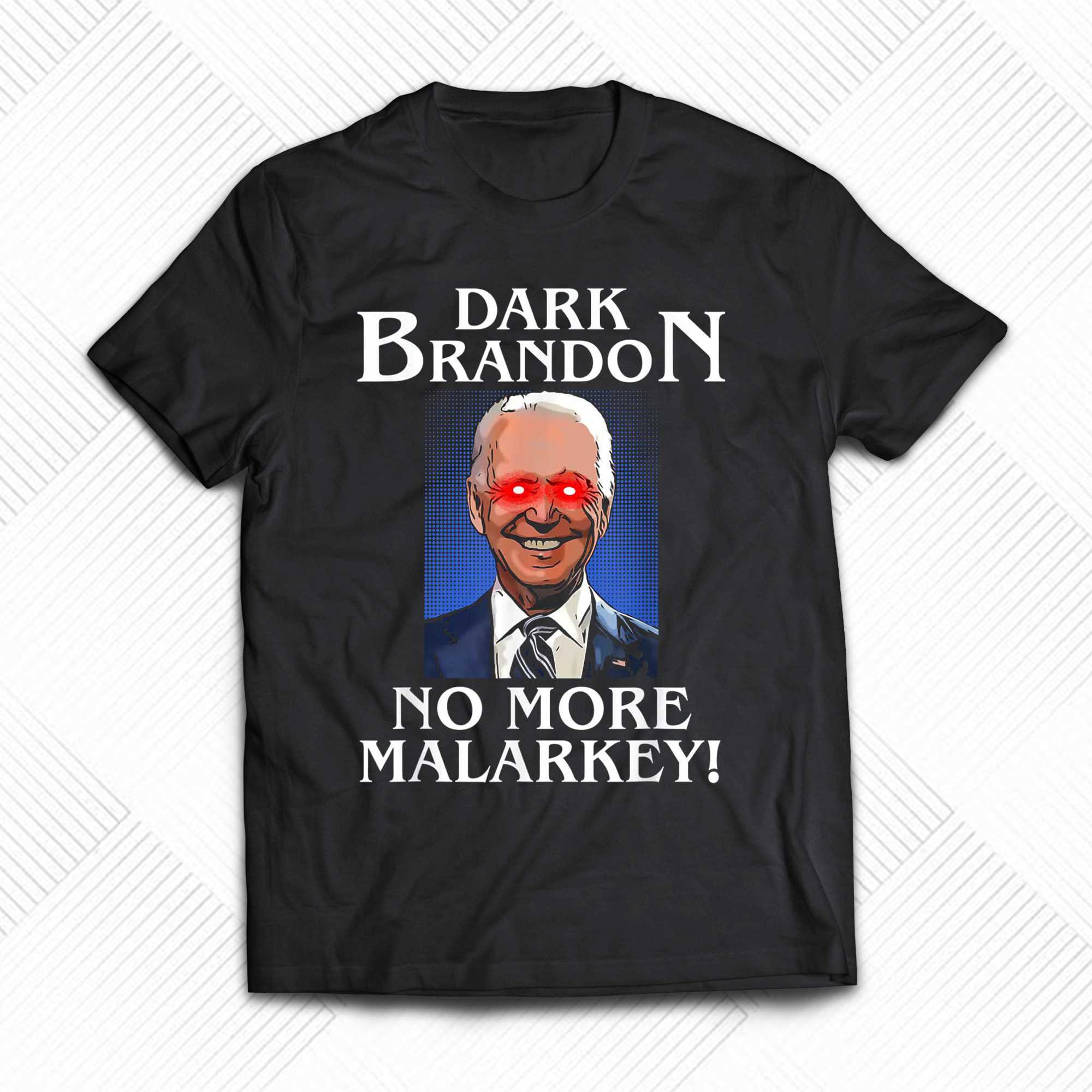 dark brandon no more malarkey t shirt 1 1